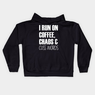 I Run On Caffeine Chaos And Cuss Words - Mother Gifts Kids Hoodie